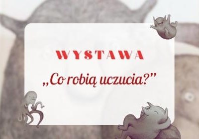 Wystawa „Co robią uczucia?